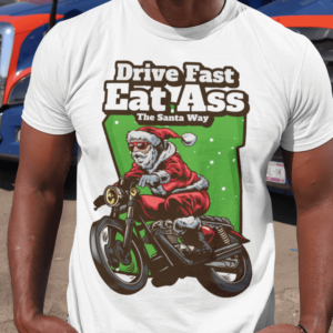 Drive fast eat ass t shirt the santa way