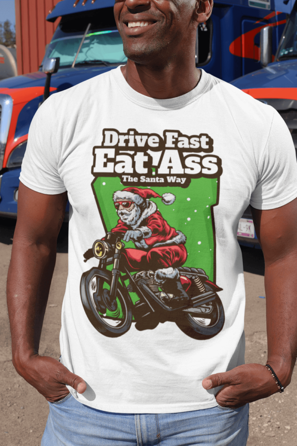 Drive fast eat ass t shirt the santa way